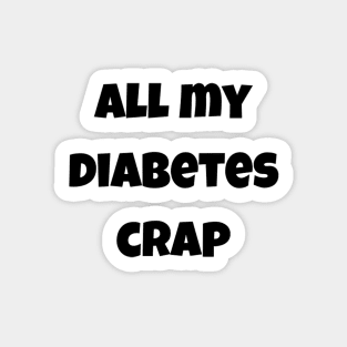 All My Diabetes Crap Sticker